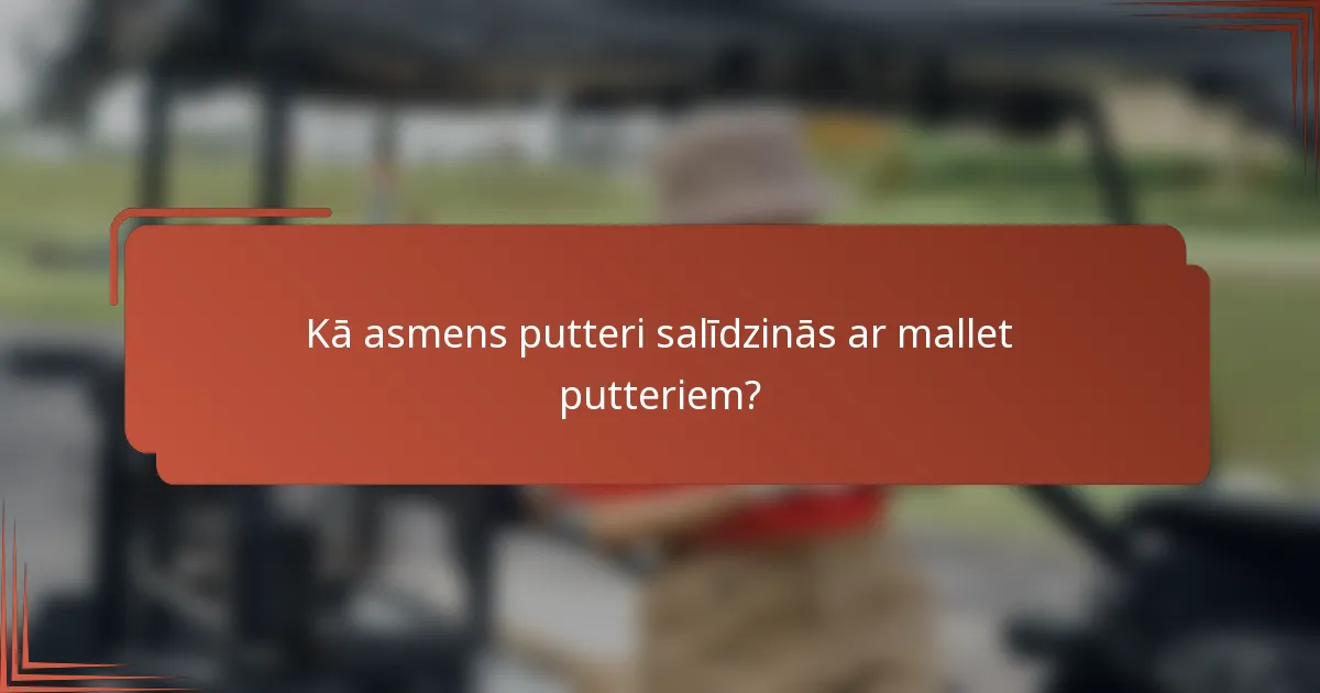Kā asmens putteri salīdzinās ar mallet putteriem?