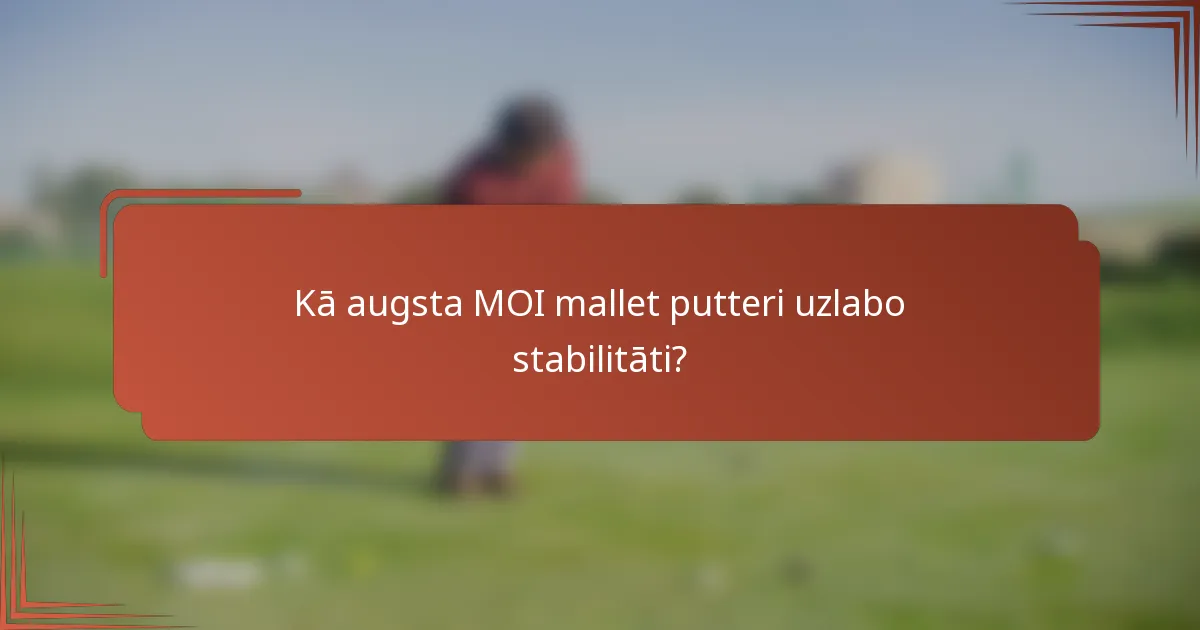 Kā augsta MOI mallet putteri uzlabo stabilitāti?