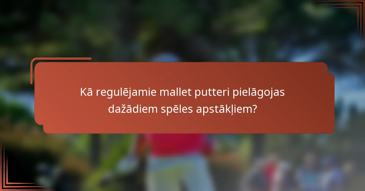 Kā regulējamie mallet putteri pielāgojas dažādiem spēles apstākļiem?