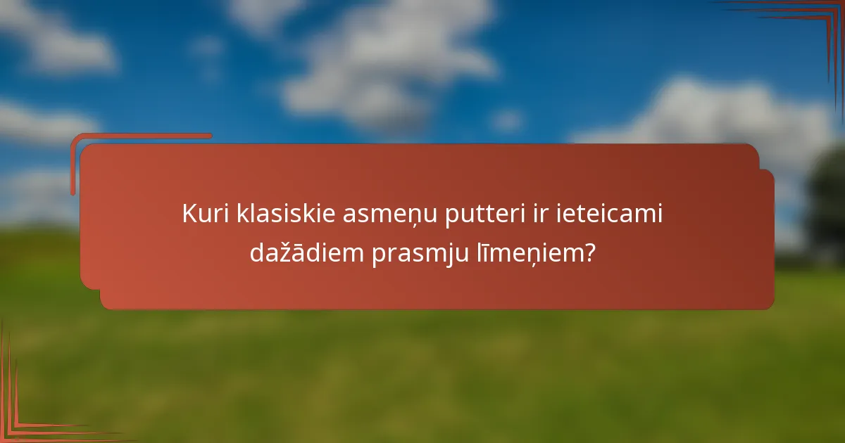 Kuri klasiskie asmeņu putteri ir ieteicami dažādiem prasmju līmeņiem?