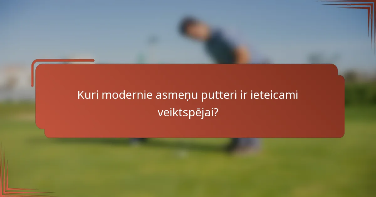 Kuri modernie asmeņu putteri ir ieteicami veiktspējai?