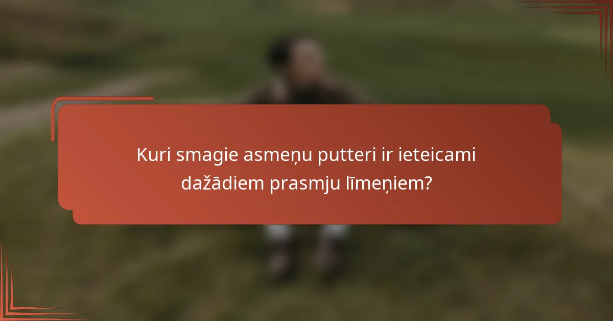 Kuri smagie asmeņu putteri ir ieteicami dažādiem prasmju līmeņiem?